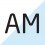 AM